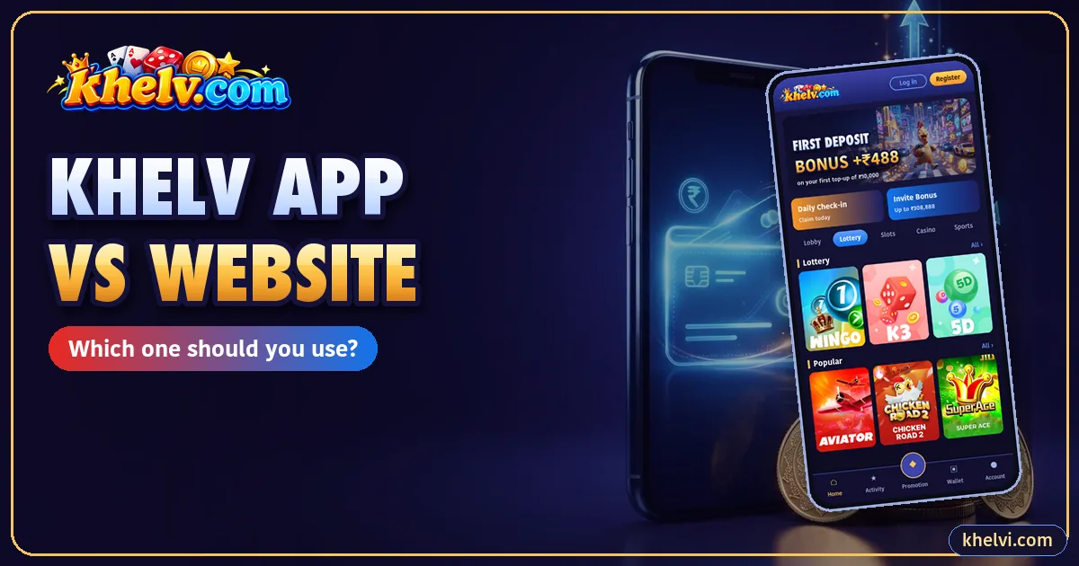 Khelv App vs Website: Which Should You Use?